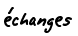 échanges 